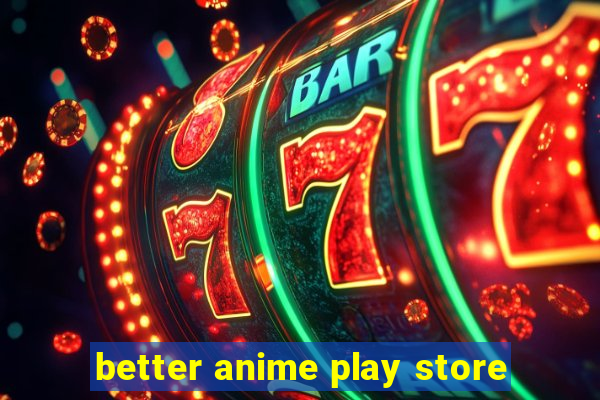 better anime play store